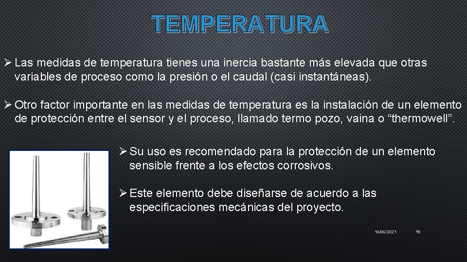 TEMPERATURA Ø Las medidas de temperatura tienes una inercia bastante más elevada que otras