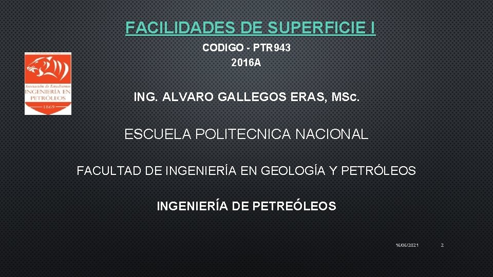 FACILIDADES DE SUPERFICIE I CODIGO - PTR 943 2016 A ING. ALVARO GALLEGOS ERAS,