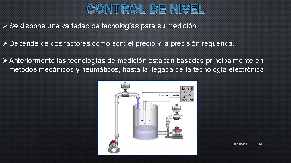 CONTROL DE NIVEL Ø Se dispone una variedad de tecnologías para su medición. Ø