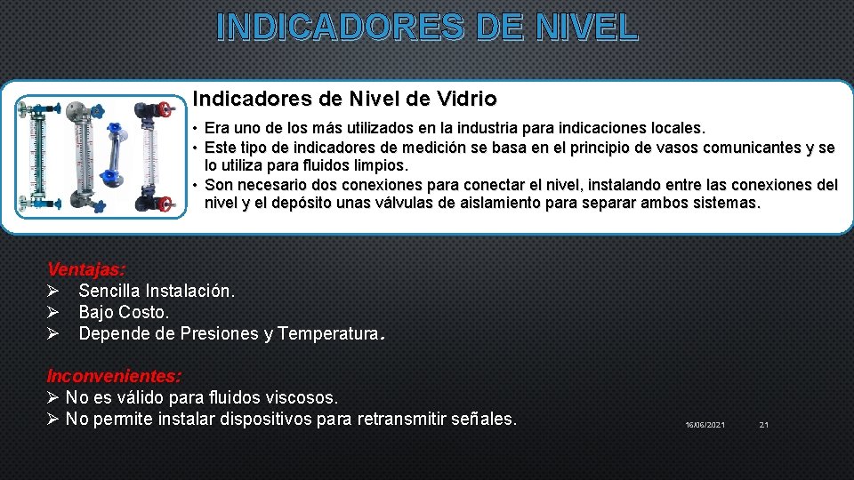 INDICADORES DE NIVEL Indicadores de Nivel de Vidrio • Era uno de los más