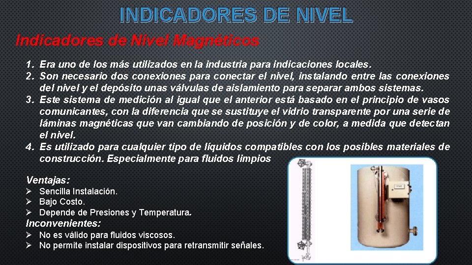 INDICADORES DE NIVEL Indicadores de Nivel Magnéticos 1. Era uno de los más utilizados