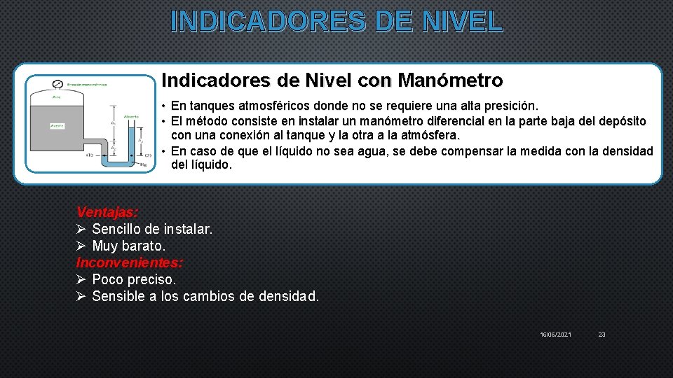 INDICADORES DE NIVEL Indicadores de Nivel con Manómetro • En tanques atmosféricos donde no