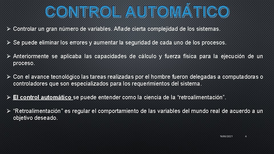 CONTROL AUTOMÁTICO Ø Controlar un gran número de variables. Añade cierta complejidad de los