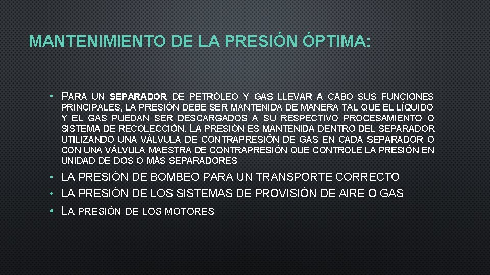 MANTENIMIENTO DE LA PRESIÓN ÓPTIMA: • PARA UN SEPARADOR DE PETRÓLEO Y GAS LLEVAR