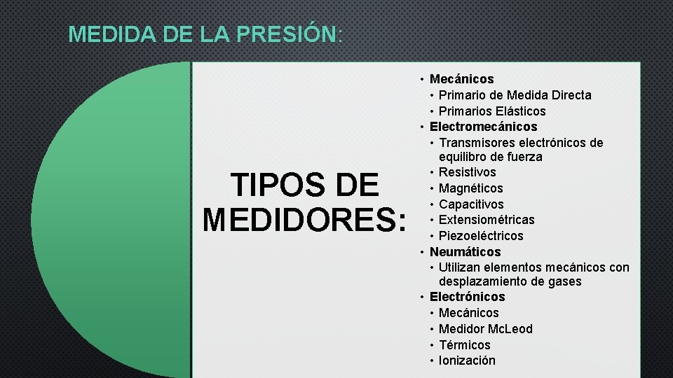 MEDIDA DE LA PRESIÓN: TIPOS DE MEDIDORES: • Mecánicos • Primario de Medida Directa