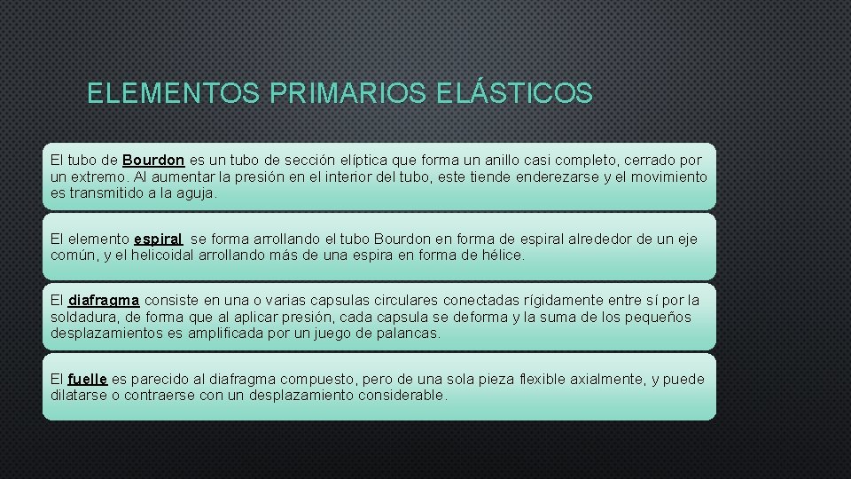 ELEMENTOS PRIMARIOS ELÁSTICOS El tubo de Bourdon es un tubo de sección elíptica que