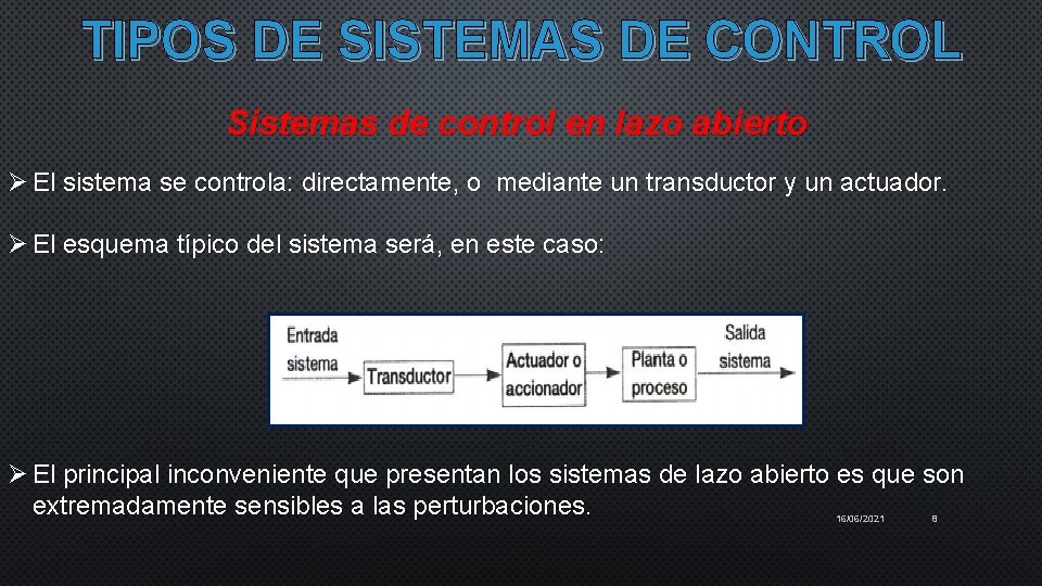 TIPOS DE SISTEMAS DE CONTROL Sistemas de control en lazo abierto Ø El sistema