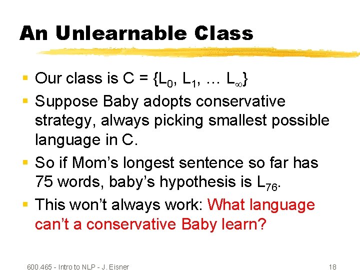 An Unlearnable Class § Our class is C = {L 0, L 1, …