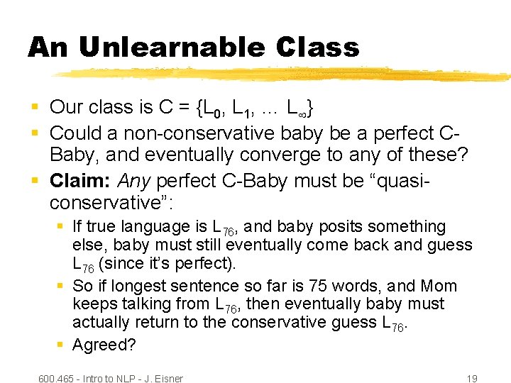 An Unlearnable Class § Our class is C = {L 0, L 1, …