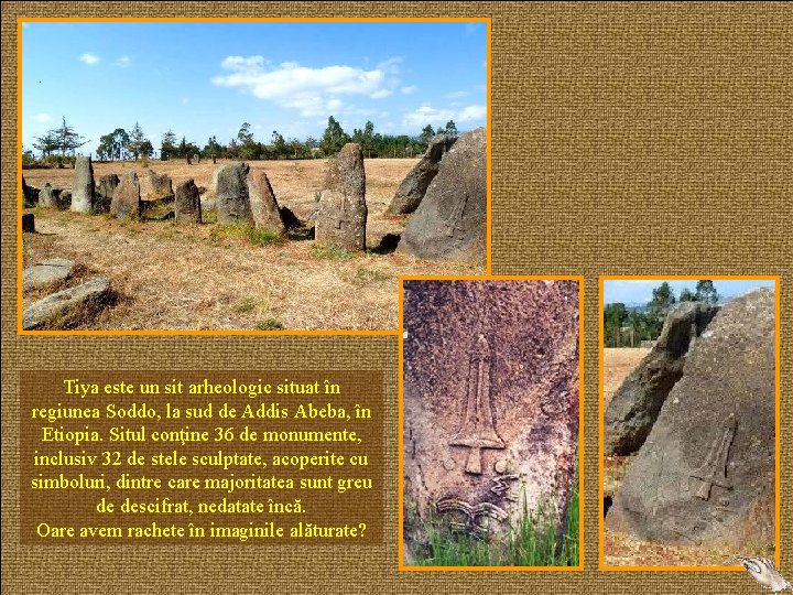 Tiya este un sit arheologic situat în regiunea Soddo, la sud de Addis Abeba,