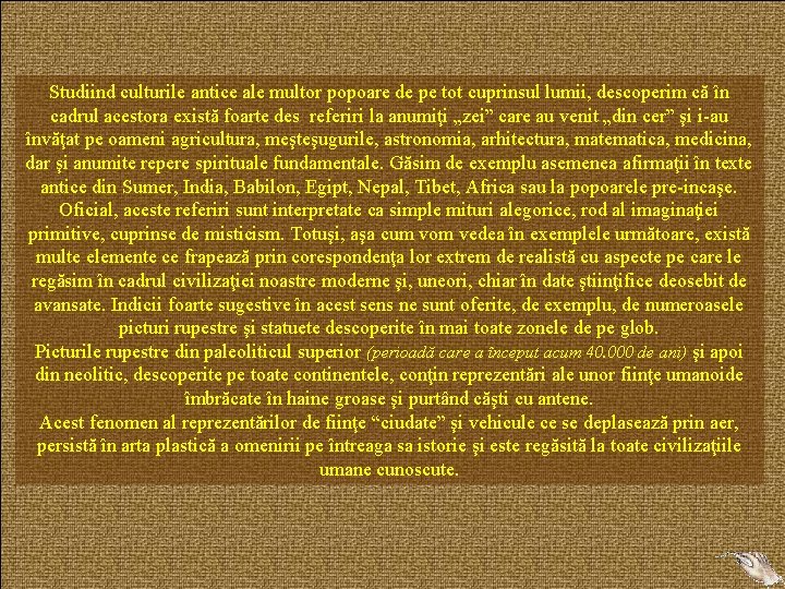 Studiind culturile antice ale multor popoare de pe tot cuprinsul lumii, descoperim că în