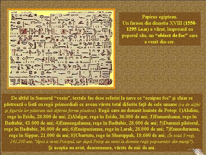 Papirus egiptean. Un faraon dinastia XVIII (15501295 î. e. n) a văzut, împreună cu