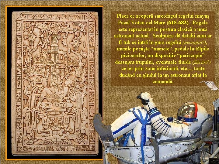 Placa ce acoperă sarcofagul regelui mayaş Pacal Votan cel Mare (615 -683). Regele este