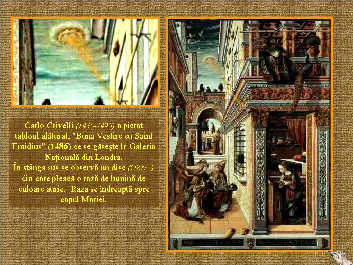 Carlo Crivelli (1430 -1495) a pictat tabloul alăturat, "Buna Vestire cu Saint Emidius" (1486)