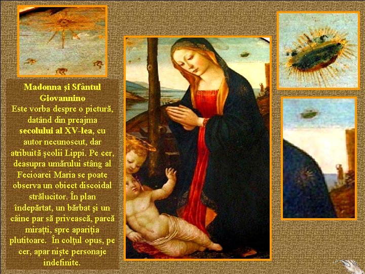 Madonna şi Sfântul Giovannino Este vorba despre o pictură, datând din preajma secolului al