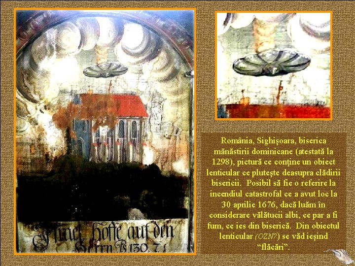România, Sighişoara, biserica mănăstirii dominicane (atestată la 1298), pictură ce conţine un obiect lenticular