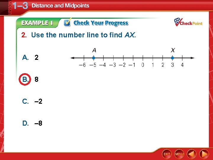 2. Use the number line to find AX. A. 2 B. 8 C. –