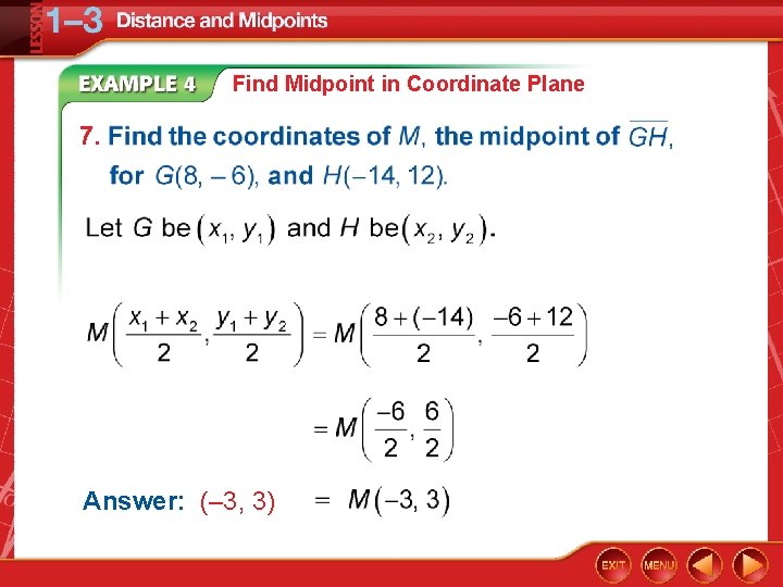 Find Midpoint in Coordinate Plane 7. Answer: (– 3, 3) 