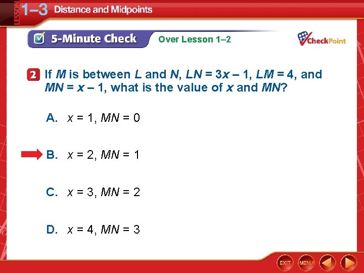 Over Lesson 1– 2 If M is between L and N, LN = 3