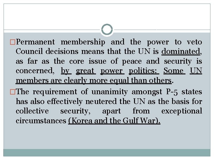 �Permanent membership and the power to veto Council decisions means that the UN is