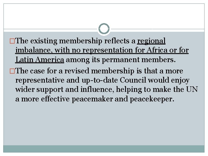 �The existing membership reflects a regional imbalance, with no representation for Africa or for