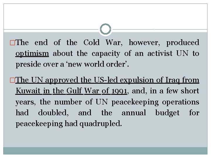 �The end of the Cold War, however, produced optimism about the capacity of an