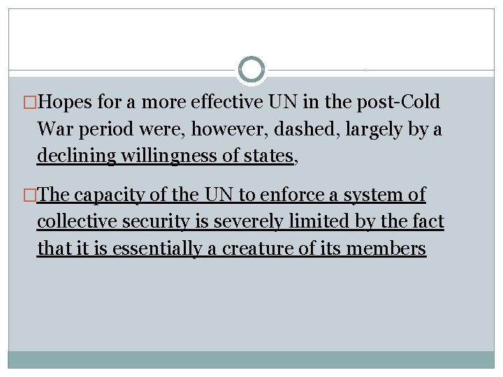 �Hopes for a more effective UN in the post-Cold War period were, however, dashed,