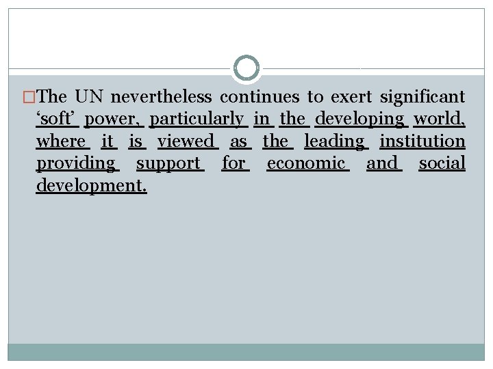 �The UN nevertheless continues to exert significant ‘soft’ power, particularly in the developing world,