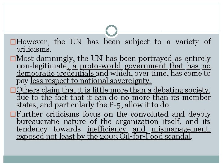 �However, the UN has been subject to a variety of criticisms. �Most damningly, the