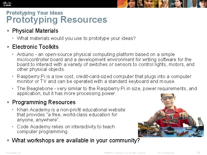 Prototyping Your Ideas Prototyping Resources § Physical Materials • What materials would you use