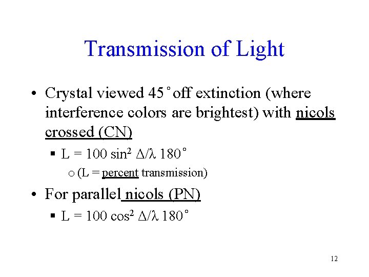 Transmission of Light • Crystal viewed 45 off extinction (where interference colors are brightest)