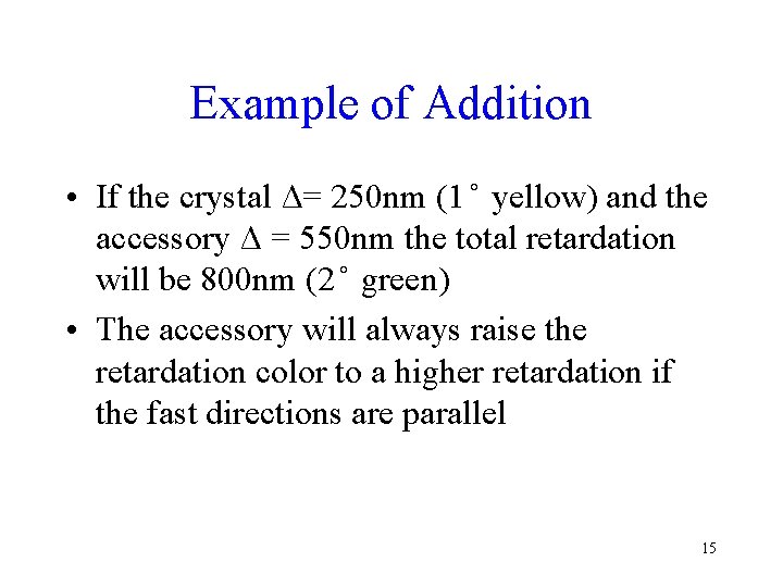 Example of Addition • If the crystal Δ= 250 nm (1 yellow) and the