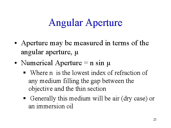 Angular Aperture • Aperture may be measured in terms of the angular aperture, μ