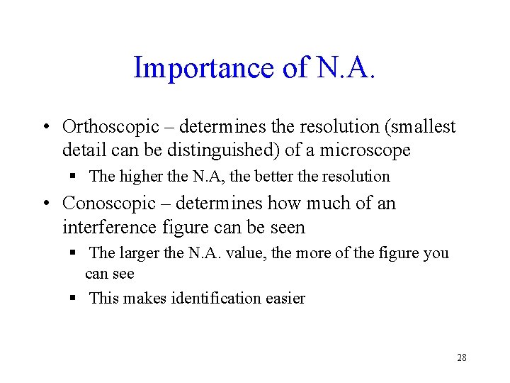 Importance of N. A. • Orthoscopic – determines the resolution (smallest detail can be