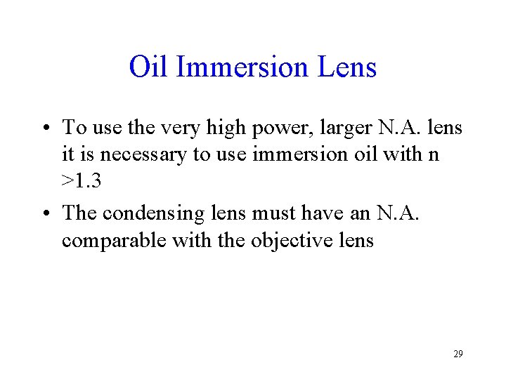 Oil Immersion Lens • To use the very high power, larger N. A. lens