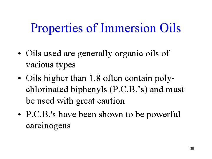 Properties of Immersion Oils • Oils used are generally organic oils of various types