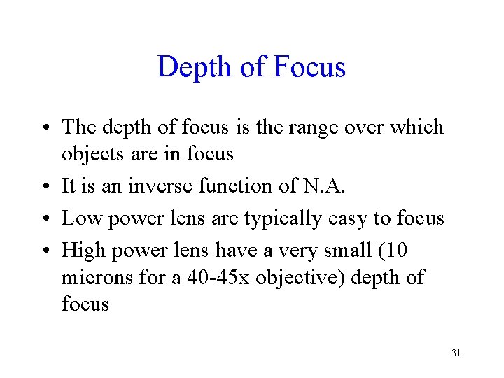 Depth of Focus • The depth of focus is the range over which objects