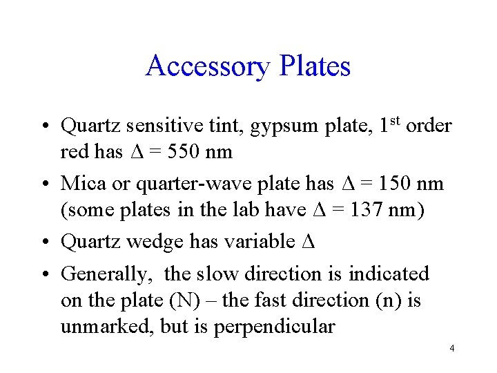 Accessory Plates • Quartz sensitive tint, gypsum plate, 1 st order red has Δ