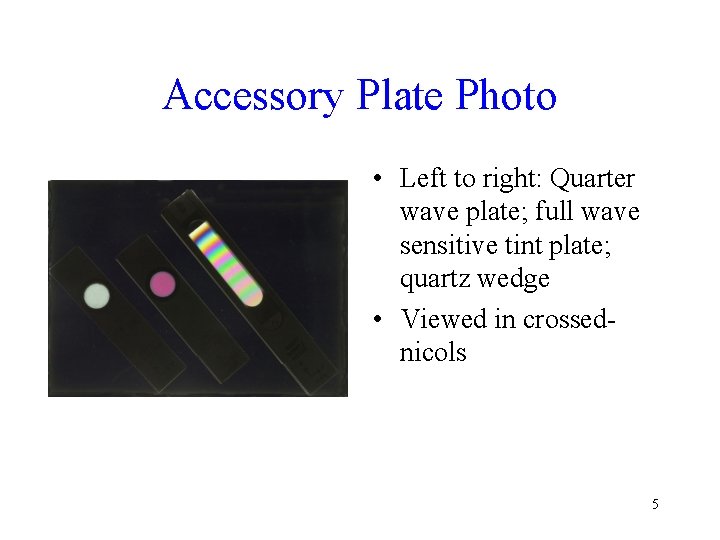 Accessory Plate Photo • Left to right: Quarter wave plate; full wave sensitive tint