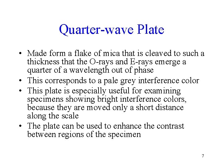 Quarter-wave Plate • Made form a flake of mica that is cleaved to such