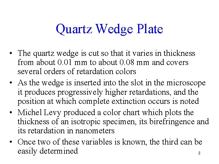 Quartz Wedge Plate • The quartz wedge is cut so that it varies in