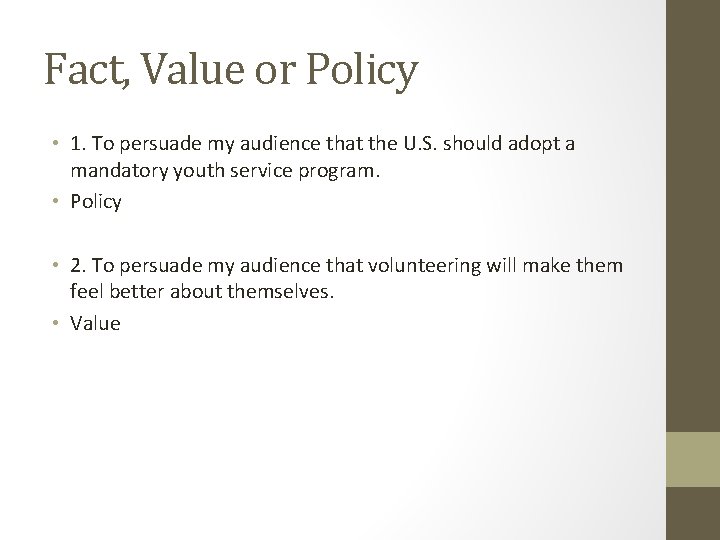 Fact, Value or Policy • 1. To persuade my audience that the U. S.