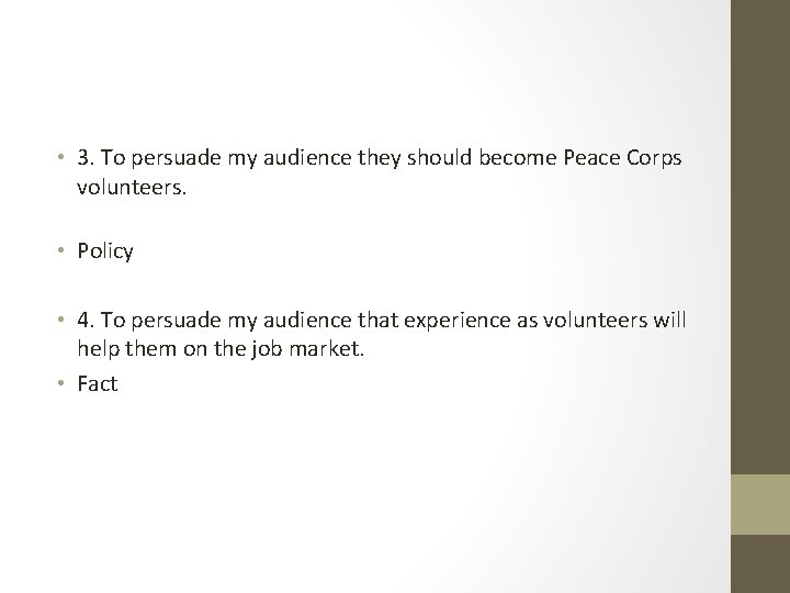  • 3. To persuade my audience they should become Peace Corps volunteers. •