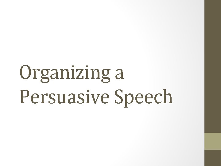 Organizing a Persuasive Speech 