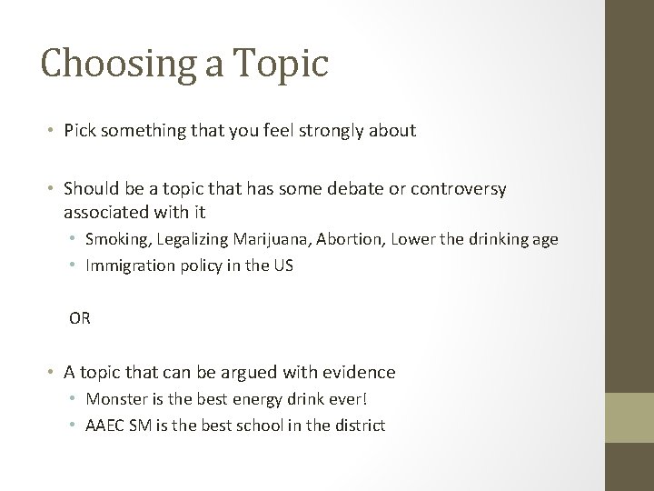 Choosing a Topic • Pick something that you feel strongly about • Should be