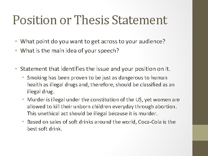 Position or Thesis Statement • What point do you want to get across to