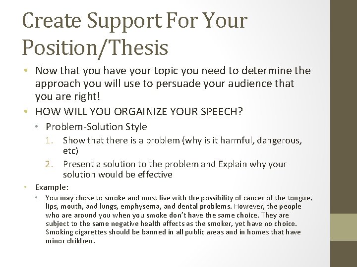 Create Support For Your Position/Thesis • Now that you have your topic you need