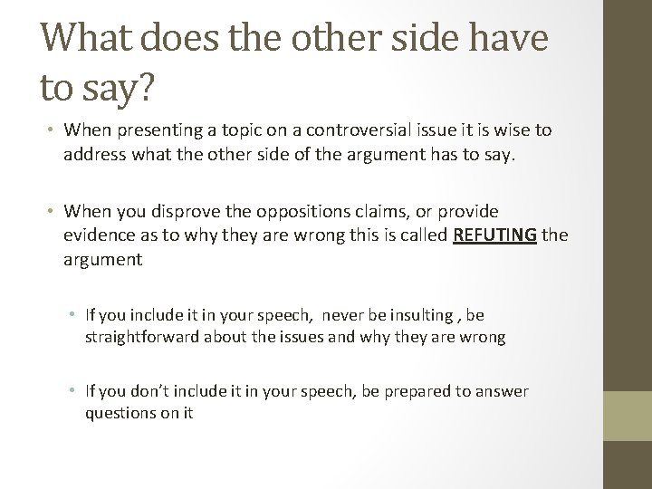 What does the other side have to say? • When presenting a topic on