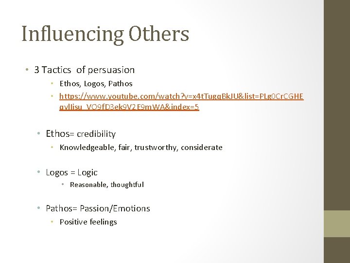 Influencing Others • 3 Tactics of persuasion • Ethos, Logos, Pathos • https: //www.