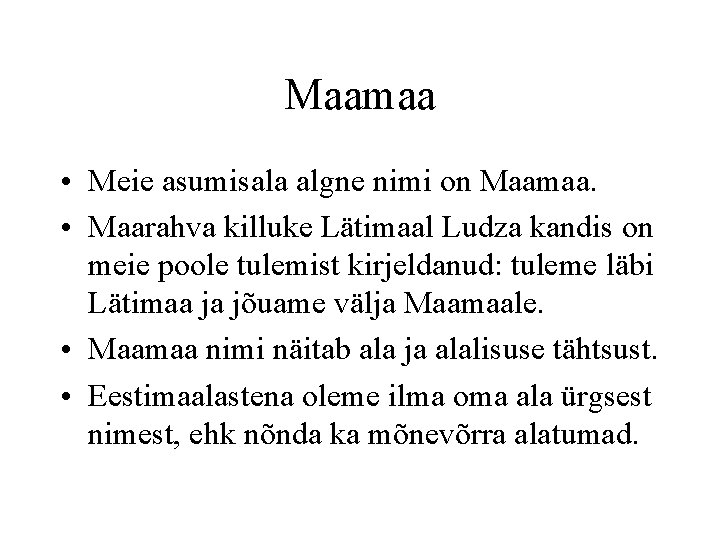 Maamaa • Meie asumisala algne nimi on Maamaa. • Maarahva killuke Lätimaal Ludza kandis